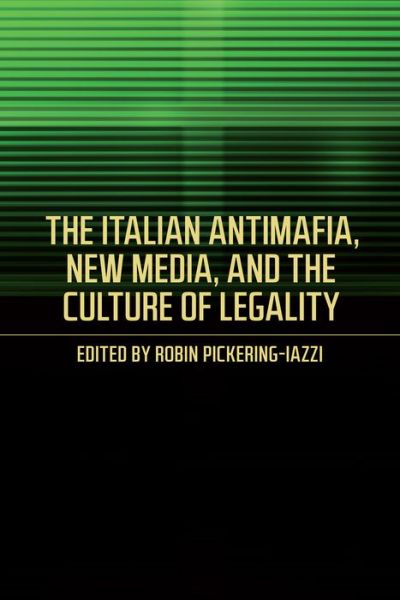 Cover for Robin Pickering-Iazzi · The Italian Antimafia, New Media, and the Culture of Legality - Toronto Italian Studies (Taschenbuch) (2017)