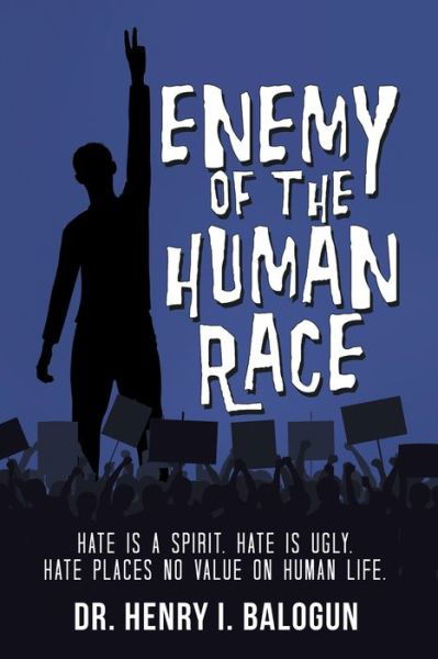 Cover for Balogun · Enemy of the Human Race: Hate Is a Spirit. Hate Is Ugly. Hate Places No Value on Human Life. (Paperback Book) (2019)