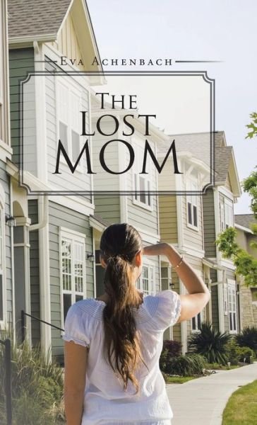 Cover for Eva Achenbach · The Lost Mom (Hardcover bog) (2014)