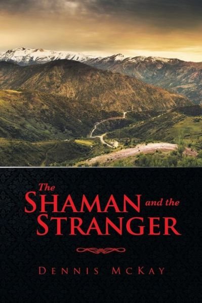 Cover for Dennis Mckay · The Shaman and the Stranger (Paperback Book) (2015)