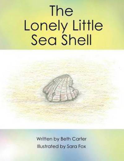Cover for Beth Carter · The Lonely Little Seashell (Paperback Book) (2013)