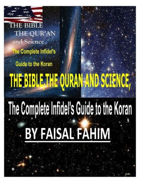 Mr Faisal Fahim · The Bible, the Quran and Science, the Complete Infidel's Guide to the Koran (Paperback Book) (2013)