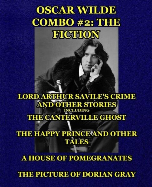 Cover for Oscar Wilde · Oscar Wilde Combo #2: the Fiction: Lord Arthur Savile's Crime and Other Stories Including the Canterville Ghost / the Happy Prince and Other T (Taschenbuch) (2013)