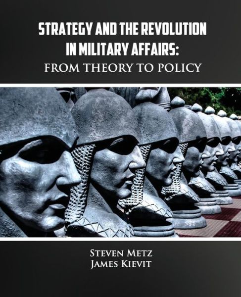 Cover for Steven Metz · Strategy and the Revolution in Military Affairs: from Theory to Policy (Taschenbuch) (2013)