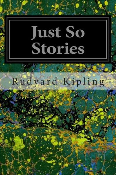 Just So Stories - Rudyard Kipling - Boeken - Createspace - 9781496047786 - 23 februari 2014