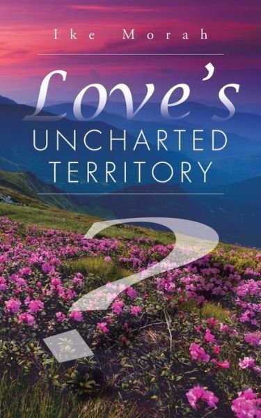 Cover for Ike Morah · Love's Uncharted Territory (Paperback Bog) (2014)