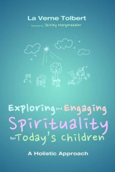 Cover for La Verne Tolbert · Exploring and Engaging Spirituality for Today's Children (Hardcover bog) (2014)