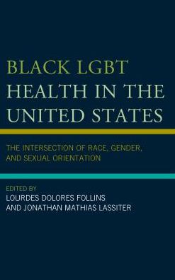 Cover for Lourdes Dol Follins · Black LGBT Health in the United States: The Intersection of Race, Gender, and Sexual Orientation (Paperback Book) (2018)