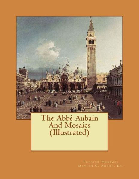 Cover for Prosper Merimee · The Abbe Aubain and Mosaics (Illustrated) (Paperback Book) (2014)