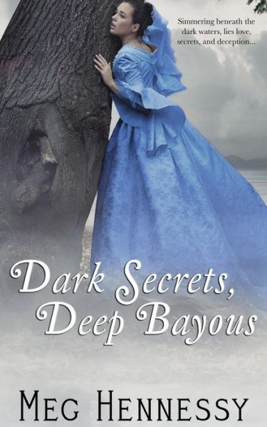 Cover for Meg Hennessy · Dark Secrets, Deep Bayous (Paperback Book) (2014)