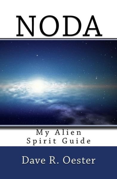 Cover for Dave R Oester · Noda: My Alien Spirit Guide (Paperback Book) (2014)