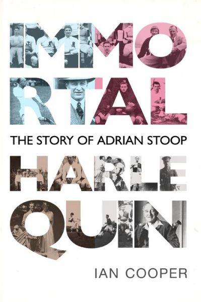 Cover for Ian Cooper · Immortal Harlequin: the Story of Adrian Stoop (Pocketbok) (2014)