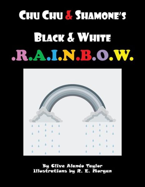 Cover for Clive Alando Taylor · Chu Chu &amp; Shamone's Black &amp; White Rainbow (Paperback Book) (2015)