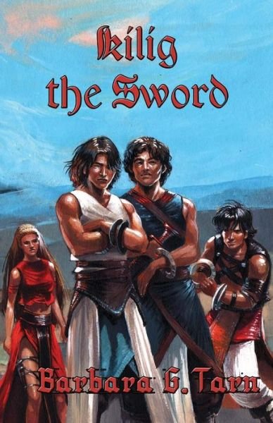 Cover for Barbara G Tarn · Kilig the Sword (Paperback Book) (2015)