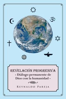 Revelacion progresiva - Reynaldo Pareja - Books - Palibrio - 9781506515786 - August 11, 2016