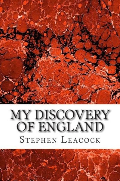Cover for Stephen Leacock · My Discovery of England: (Stephen Leacock Classics Collection) (Pocketbok) (2015)