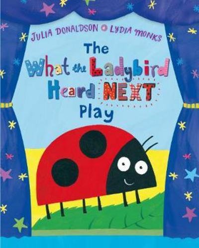 Cover for Julia Donaldson · The What the Ladybird Heard Next Play (Paperback Book) [Main Market Ed. edition] (2017)