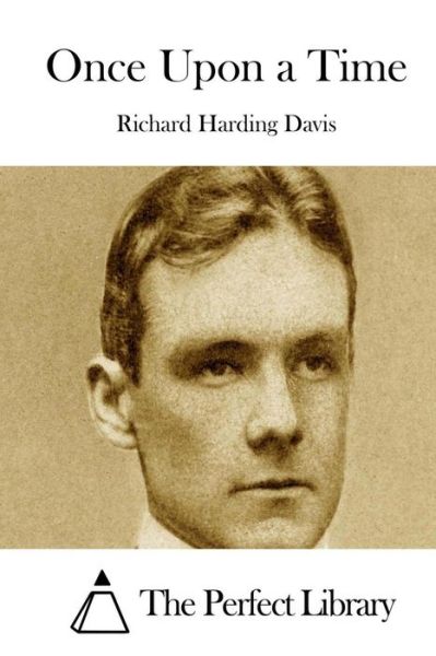 Once Upon a Time - Richard Harding Davis - Books - Createspace - 9781511720786 - April 13, 2015