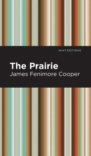The Prairie - Mint Editions - James Fenimore Cooper - Books - Graphic Arts Books - 9781513205786 - September 9, 2021