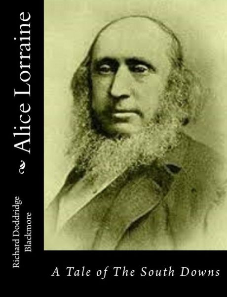 Cover for Richard Doddridge Blackmore · Alice Lorraine: a Tale of the South Downs (Paperback Book) (2015)