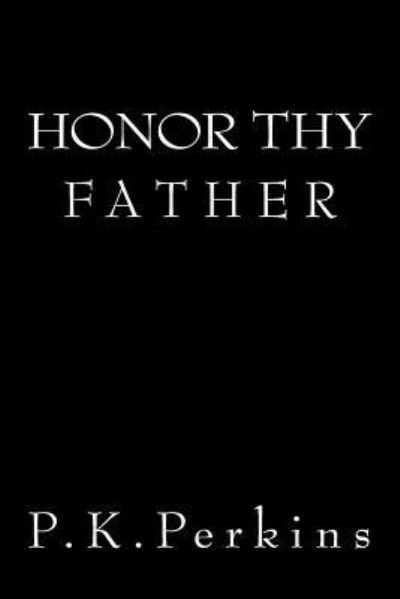 Cover for P K Perkins · Honor Thy Father (Paperback Book) (2016)