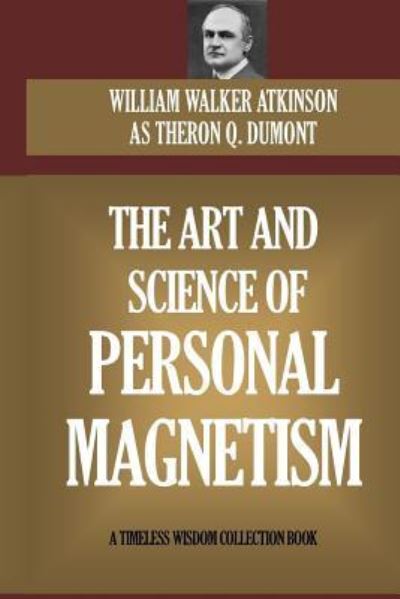 Cover for William W Atkinson · The Art and Science of Personal Magnetism (Paperback Book) (2015)