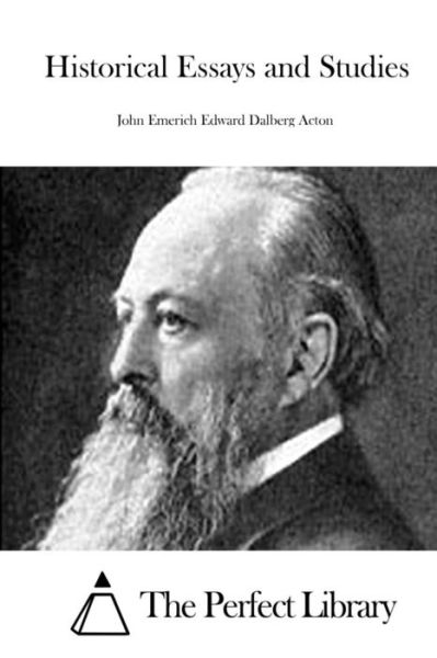 Historical Essays and Studies - John Emerich Edward Dalberg Acton - Books - Createspace Independent Publishing Platf - 9781522818786 - December 18, 2015