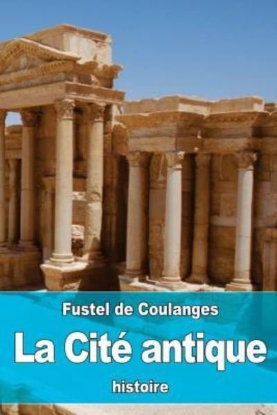Cover for Numa-Denys Fustel de Coulanges · La Cité antique (Paperback Book) (2016)