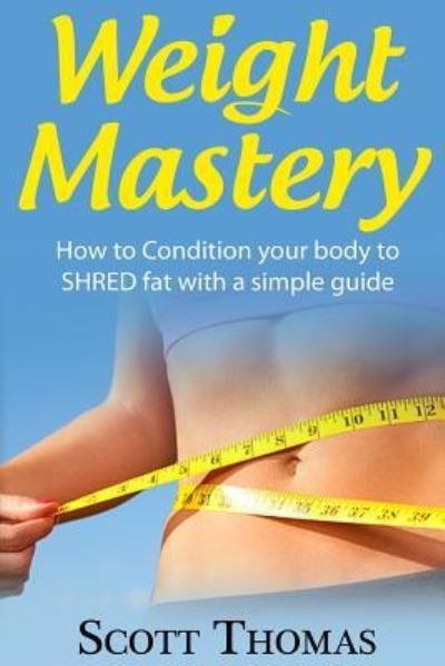 Cover for Scott Thomas · Weight Mastery (Paperback Bog) (2016)