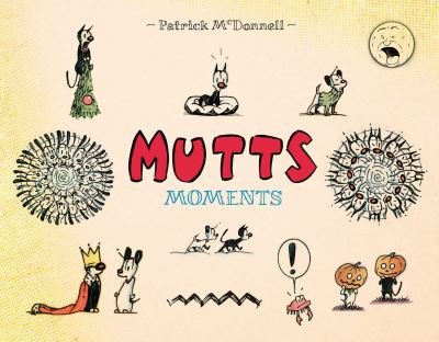 Mutts Moments - Mutts - Patrick McDonnell - Bøger - Andrews McMeel Publishing - 9781524869786 - 9. december 2021
