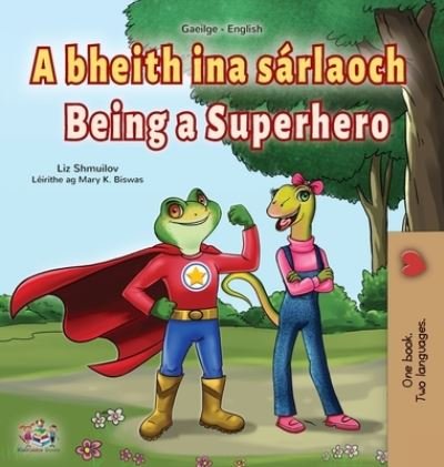 Cover for Liz Shmuilov · Being a Superhero (Irish English Bilingual Book for Kids) (Hardcover bog) (2022)