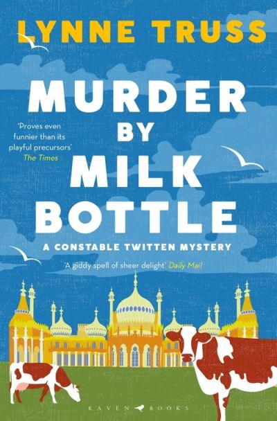 Murder by Milk Bottle: an utterly addictive laugh-out-loud English cozy mystery - A Constable Twitten Mystery - Lynne Truss - Bücher - Bloomsbury Publishing PLC - 9781526609786 - 22. Juli 2021