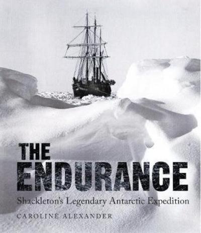 Cover for Caroline Alexander · The Endurance: Shackleton's Legendary Antarctic Expedition (Paperback Book) (2017)