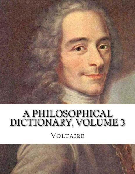 Cover for Voltaire · A Philosophical Dictionary, Volume 3 (Paperback Book) (2016)