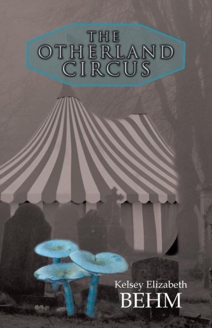 Cover for Kelsey Elizabeth Behm · The Otherland Circus (Paperback Bog) (2018)