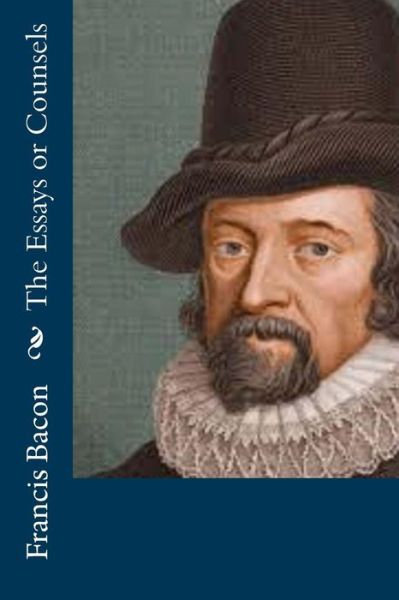 Cover for Sir Francis Bacon · The Essays or Counsels (Paperback Book) (2016)