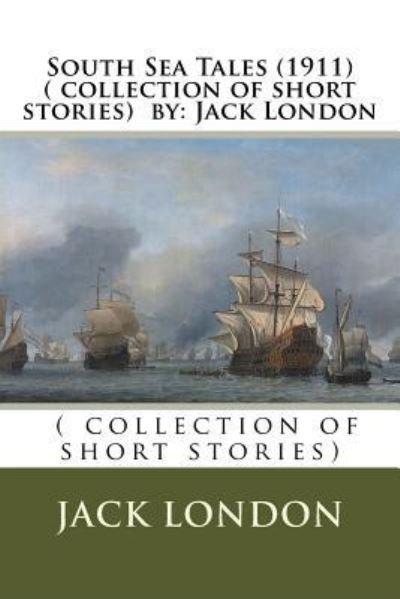 Cover for Jack London · South Sea Tales (1911) ( collection of short stories) by (Paperback Book) (2016)