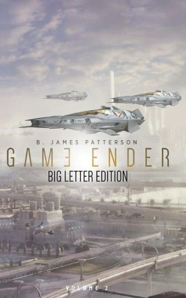 Game Ender (Vol. 2) - B James Patterson - Livres - Createspace Independent Publishing Platf - 9781535395786 - 20 juillet 2016