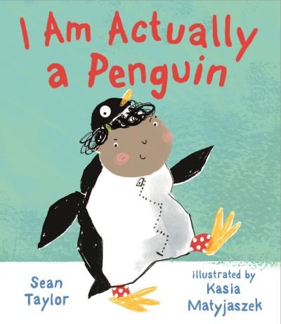 Cover for Sean Taylor · I am actually a penguin (Book) [First United States edition. edition] (2018)
