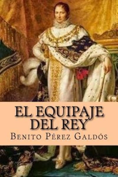 Cover for Benito Perez Galdos · El Equipaje del Rey Jose (Paperback Book) (2016)