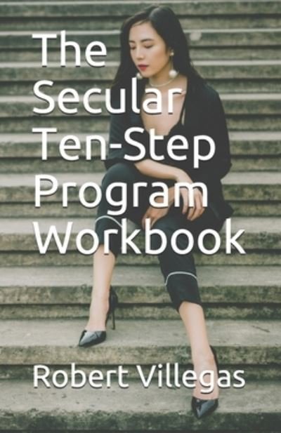 Cover for Robert Villegas · The Secular Ten-Step Program Workbook (Paperback Book) (2016)