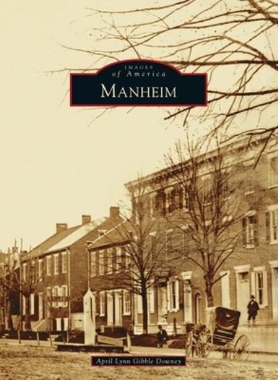 Cover for April Lynn Gibble Downey · Manheim (Hardcover Book) (2021)