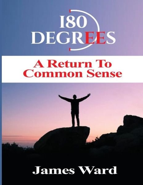 Cover for James Ward · 180 Degrees A Return To Common Sense (Pocketbok) (2016)