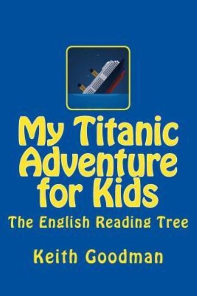Cover for Keith Goodman · My Titanic Adventure for Kids (Paperback Book) (2016)