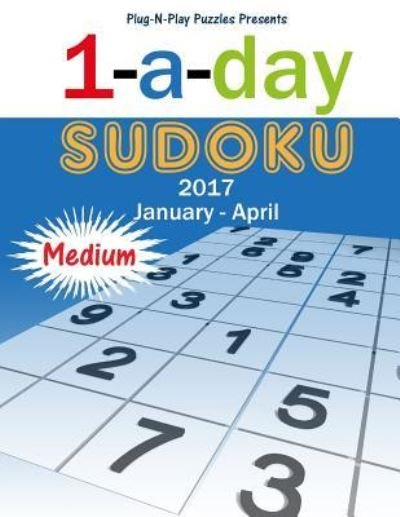 Cover for Plug-N-Play Puzzles · 1-a-day Sudoku 2017 January - April Medium (Pocketbok) (2016)