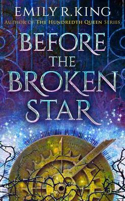 Cover for Emily R. King · Before the Broken Star - The Evermore Chronicles (Hardcover Book) (2019)