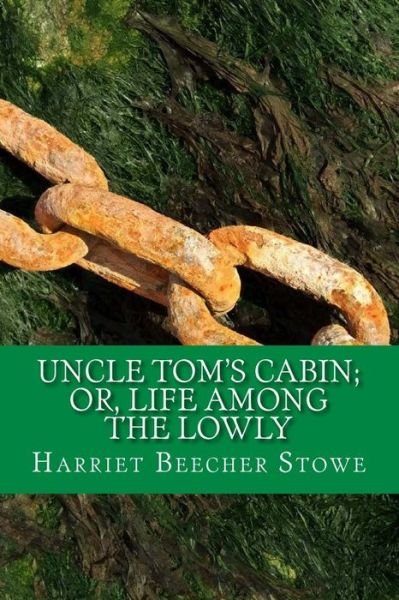 Cover for Professor Harriet Beecher Stowe · Uncle Tom's Cabin; or, Life Among the Lowly (Pocketbok) (2017)