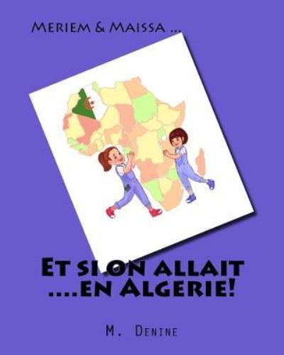 Cover for M Denine · Et si on allait ....en Algerie! (Paperback Book) (2017)