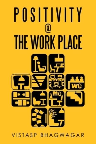 Positivity @ the Work Place - Vistasp Bhagwagar - Other - Author Solutions, Incorporated - 9781543707786 - July 20, 2021