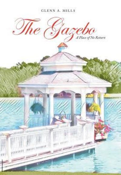 Cover for Glenn a Mills · The Gazebo (Hardcover Book) (2018)